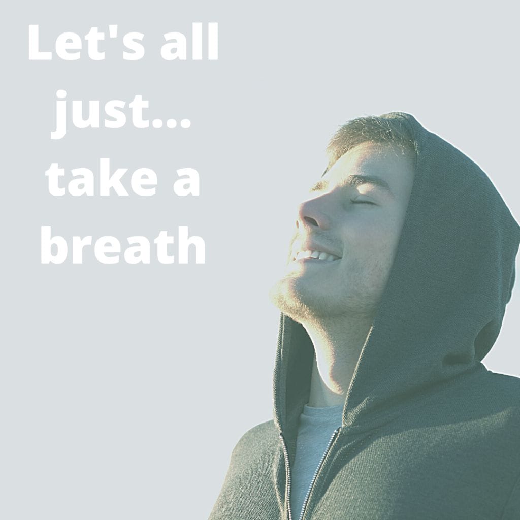 Let’s all just… Take a Breath