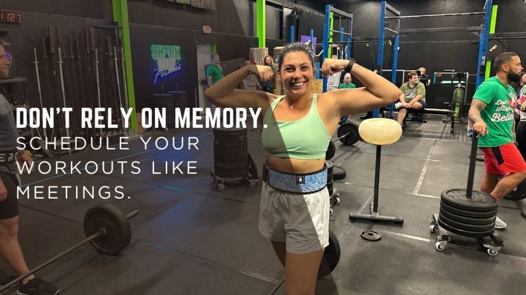 Don’t Rely on Memory. Schedule Your Workouts Like Meetings.
