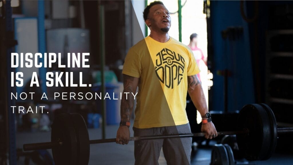 Discipline Is a Skill. Not a Personality Trait.