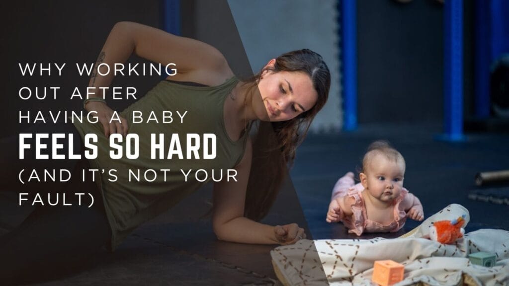Why Working Out After Having a Baby Feels So Hard (And It’s Not Your Fault)