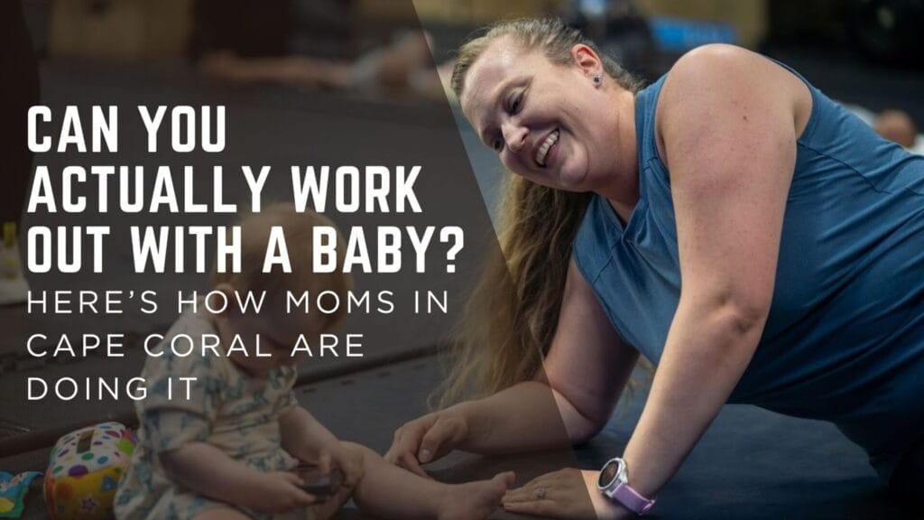 Can You Actually Work Out With a Baby? Here’s How Moms in Cape Coral Are Doing It