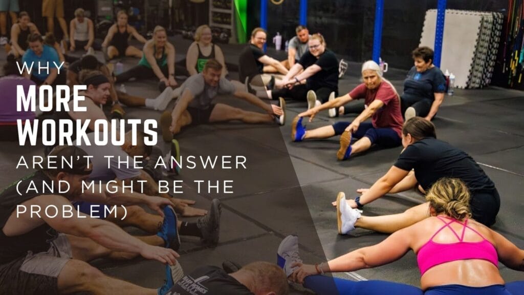 Why More Workouts Aren’t the Answer (And Might Be the Problem)