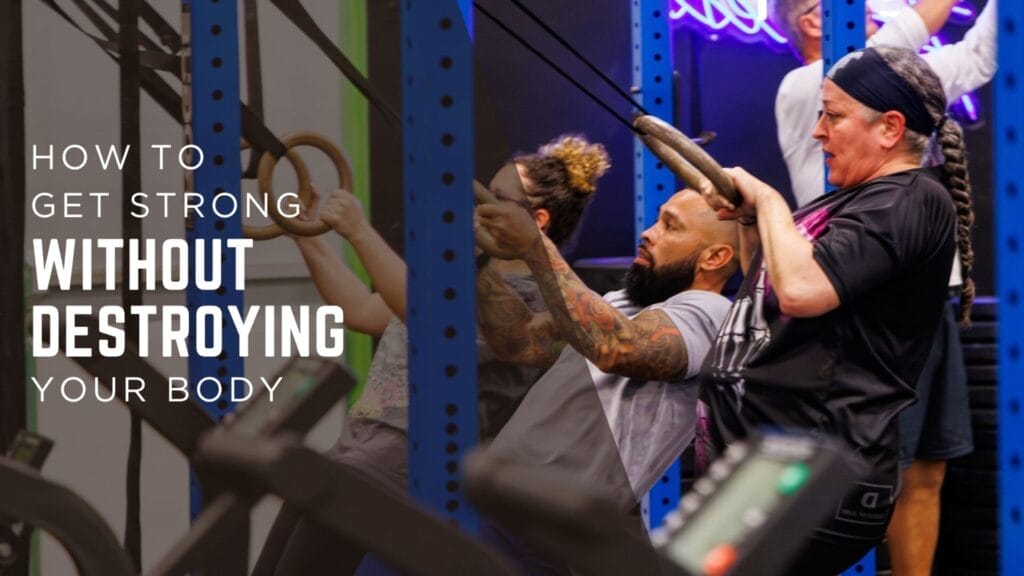 How to Get Strong Without Destroying Your Body